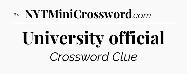 University official - WSJ Crossword