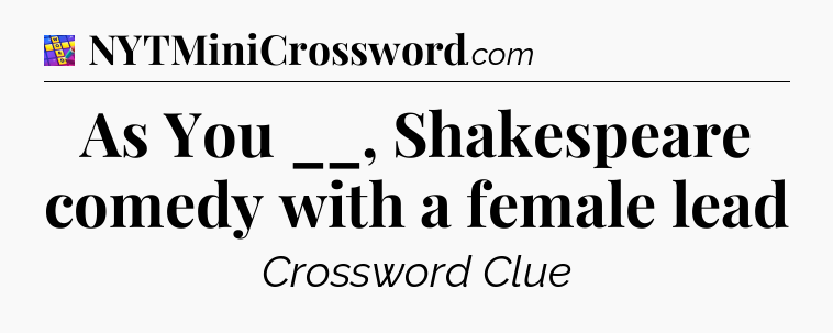 As You __, Shakespeare comedy with a female lead Codycross
