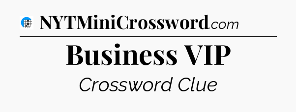 Business VIP Crossword Clue