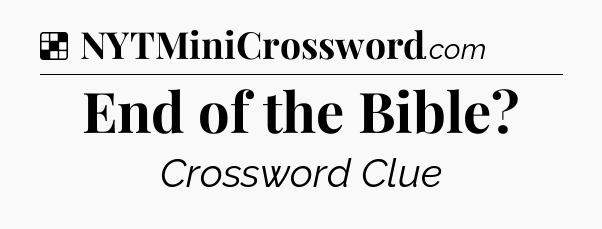 Solution: End of the Bible - NYT Crossword