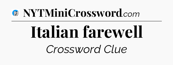 Italian farewell Crossword Clue