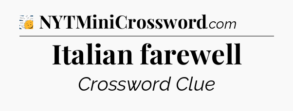 Italian farewell - 7 Little Words