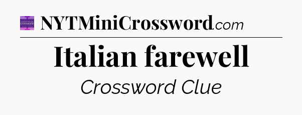 Italian farewell - Thomas Joseph Crossword