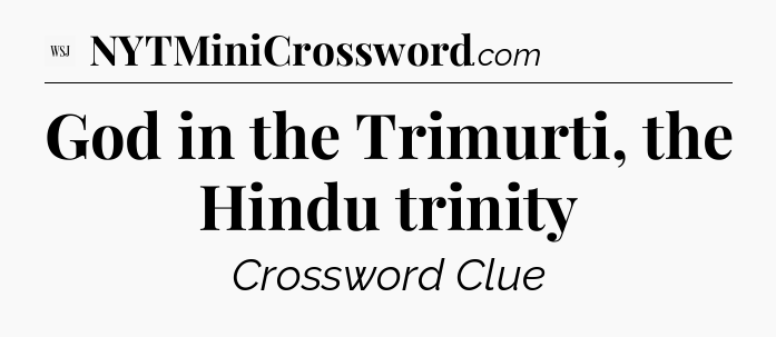 God in the Trimurti, the Hindu trinity - WSJ Crossword