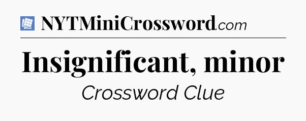 Insignificant, minor Puzzle Page Crossword Clue
