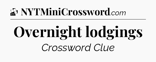 Overnight lodgings - Daily Themed Classic Crossword