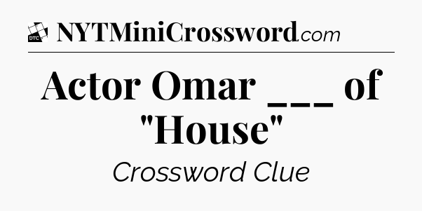 Actor Omar ___ of 