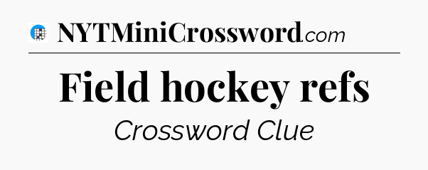Field hockey refs Crossword Clue