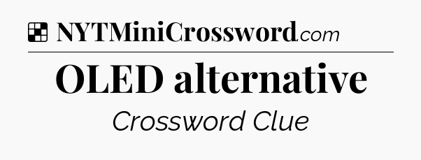 Solution: OLED alternative - NYT Crossword