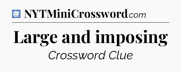 Large and imposing Puzzle Page Crossword Clue