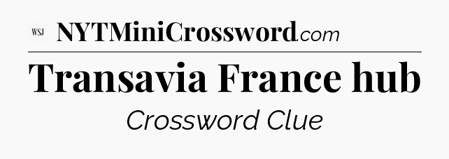 Transavia France hub - WSJ Crossword