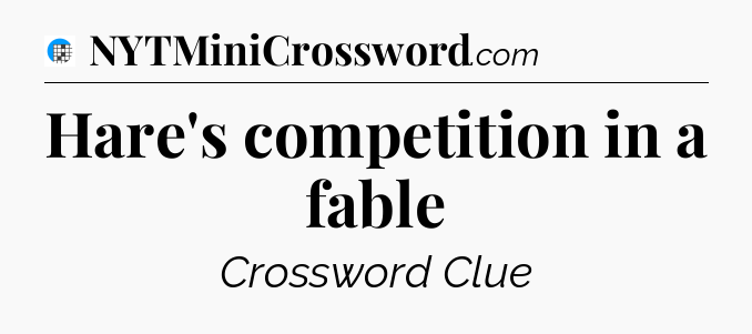 Hare's competition in a fable Crossword Clue