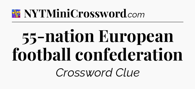 55-nation European football confederation Codycross