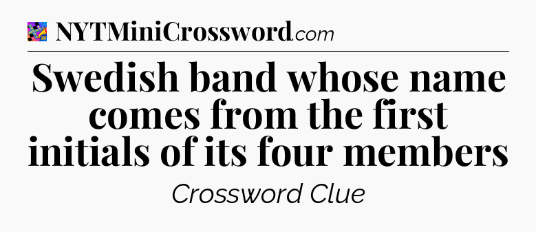 Swedish band whose name comes from the first initials of its four members Crossword Clue