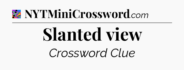 Slanted view Crossword Clue