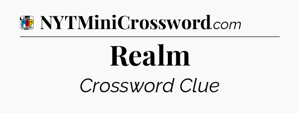 Realm Crossword Clue