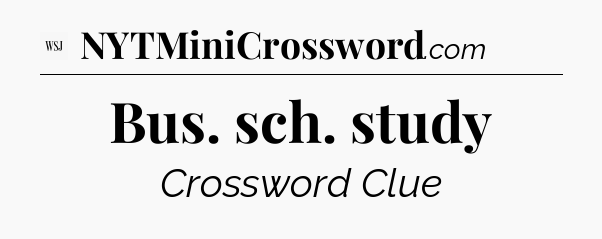 Bus. sch. study - WSJ Crossword