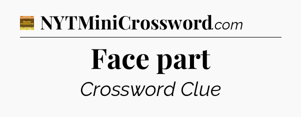Face part - Eugene Sheffer Crossword