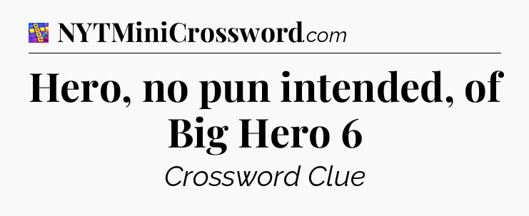 Hero, no pun intended, of Big Hero 6 Codycross