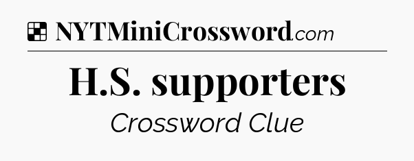 Solution: H.S. supporters - NYT Crossword