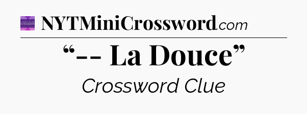 “-- La Douce” - Thomas Joseph Crossword