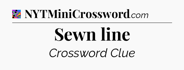Sewn line Crossword Clue