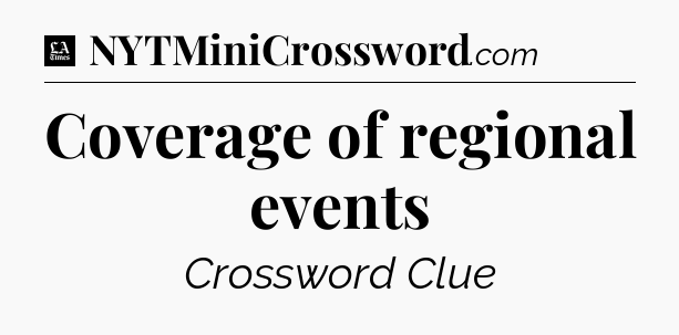Coverage of regional events - LA Times Crossword