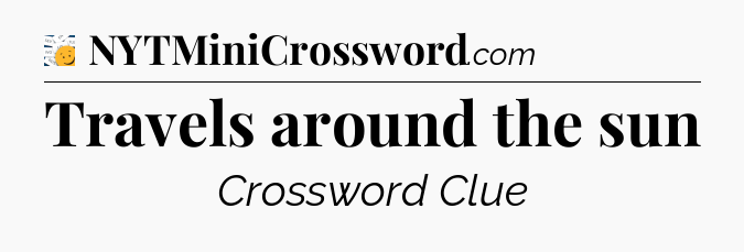 Travels around the sun - 7 Little Words