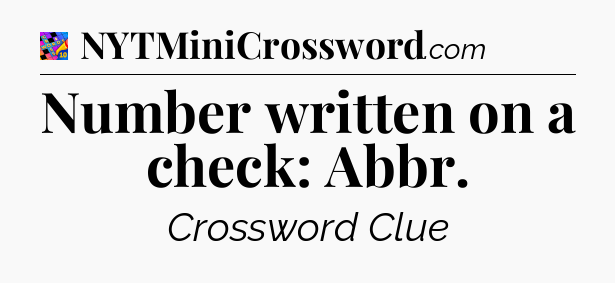 Number written on a check: Abbr Crossword Clue
