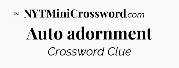 Auto adornment - WSJ Crossword