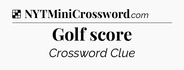 Solution: Golf score - NYT Crossword
