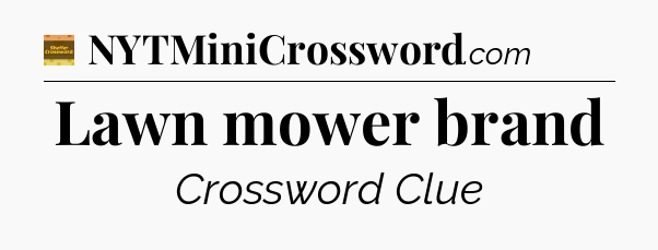 Lawn mower brand - Eugene Sheffer Crossword