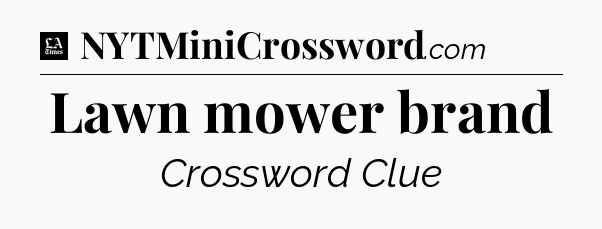 Lawn mower brand - LA Times Crossword