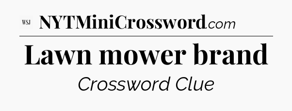 Lawn mower brand - WSJ Crossword