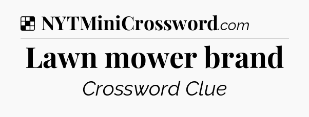 Solution: Lawn mower brand - NYT Crossword