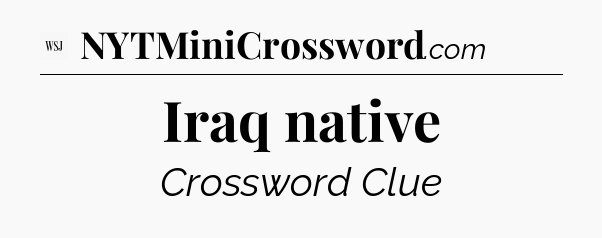 Iraq native - WSJ Crossword
