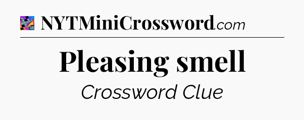 Pleasing smell Crossword Clue