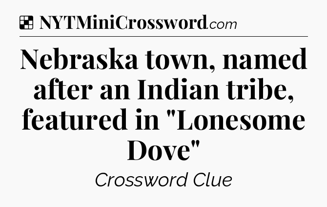 Solution: Nebraska town, named after an Indian tribe, featured in 