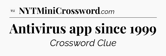 Antivirus app since 1999 - WSJ Crossword