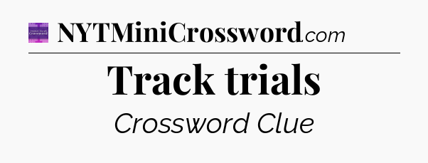 Track trials - Thomas Joseph Crossword