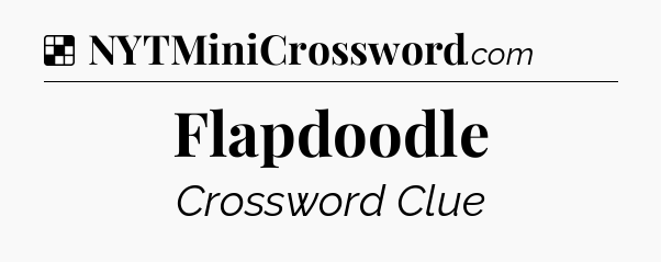Solution: Flapdoodle - NYT Crossword