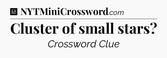 Cluster of small stars - LA Times Crossword