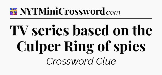 TV series based on the Culper Ring of spies Codycross