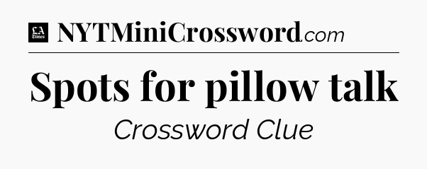 Spots for pillow talk - LA Times Crossword