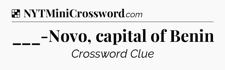 Solution: ___-Novo, capital of Benin - NYT Crossword