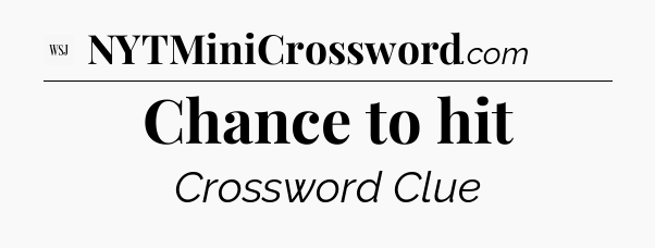Chance to hit - WSJ Crossword