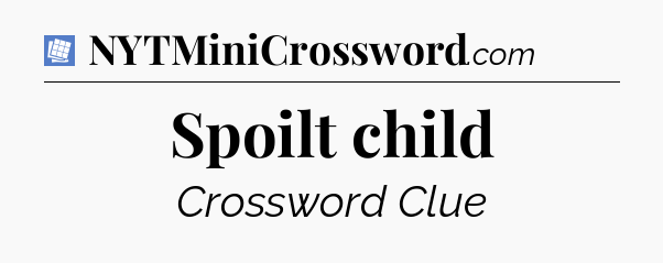 Spoilt child Puzzle Page Crossword Clue