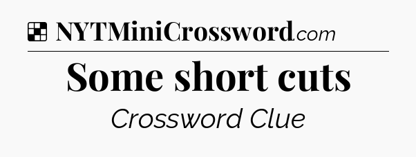 Solution: Some short cuts - NYT Crossword