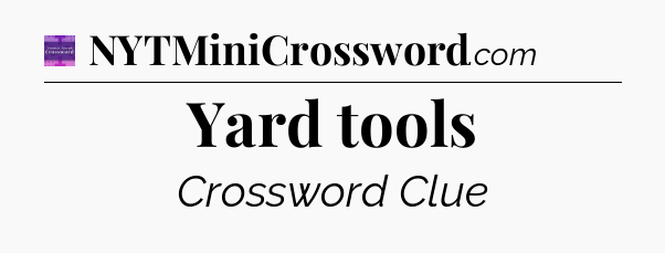 Yard tools - Thomas Joseph Crossword