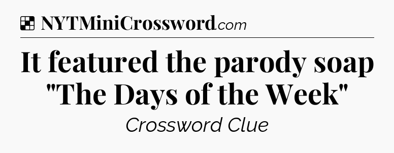 Solution: It featured the parody soap 